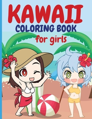 Kawaii Coloring Book for Girls: Chibi Girls Coloring Book Kawaii Cute Coloring Book Japanese Manga Drawings And Cute Anime Characters Coloring Page Fo by Rotaru, Raquuca J.