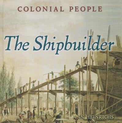 The Shipbuilder by Heinrichs, Ann