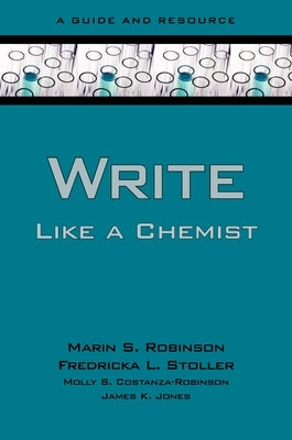 Write Like a Chemist: A Guide and Resource by Robinson, Marin