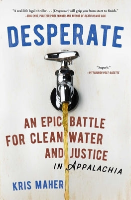 Desperate: An Epic Battle for Clean Water and Justice in Appalachia by Maher, Kris