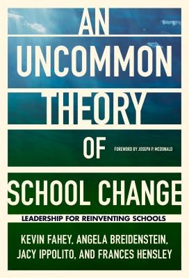 An Uncommon Theory of School Change: Leadership for Reinventing Schools by Fahey, Kevin