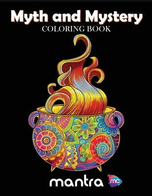 Myth and Mystery Coloring Book: Coloring Book for Adults: Beautiful Designs for Stress Relief, Creativity, and Relaxation by Mantra