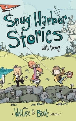 Snug Harbor Stories: A Wallace the Brave Collection! by Henry, Will