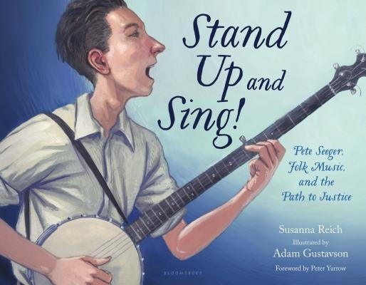 Stand Up and Sing!: Pete Seeger, Folk Music, and the Path to Justice by Reich, Susanna