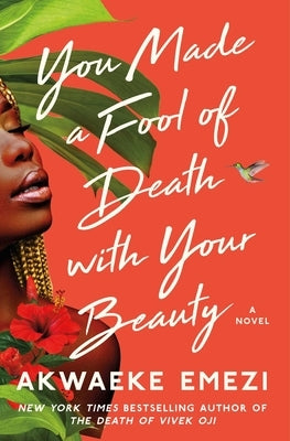 You Made a Fool of Death with Your Beauty by Emezi, Akwaeke