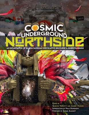 Cosmic Underground Northside: An Incantation of Black Canadian Speculative Discourse and Innerstandings by Vercetty, Quentin