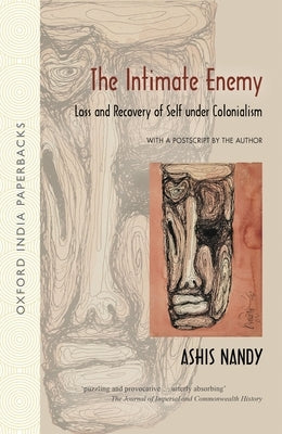 The Intimate Enemy: Loss and Recovery of Self Under Colonialism by Nandy, Ashis