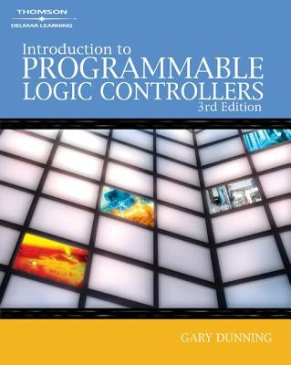 Introduction to Programmable Logic Controllers by Dunning, Gary A.