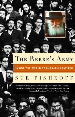 The Rebbe's Army: Inside the World of Chabad-Lubavitch by Fishkoff, Sue