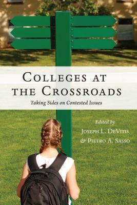 Colleges at the Crossroads: Taking Sides on Contested Issues by Steinberg, Shirley R.