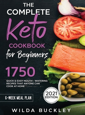 The Complete Keto Cookbook for Beginners by Buckley, Wilda