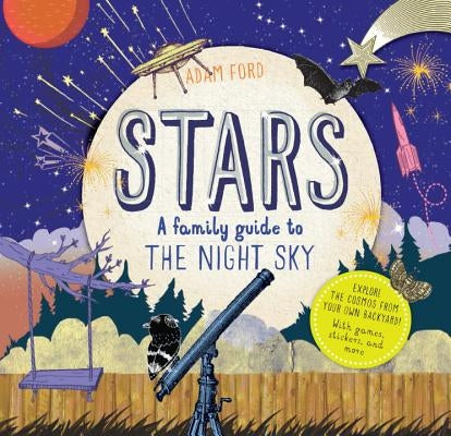 Stars: A Family Guide to the Night Sky by Ford, Adam