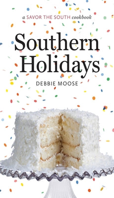 Southern Holidays: A Savor the South Cookbook by Moose, Debbie