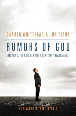 Rumors of God: Experience the Kind of Faith You´ve Only Heard about by Whitehead, Darren