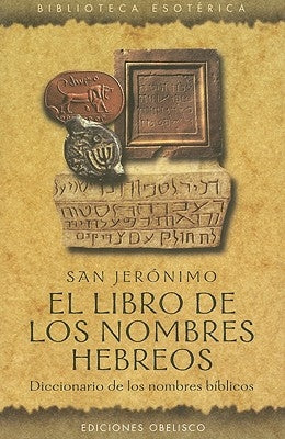 El Libro de Los Nombres Hebreos by San, Jeronimo