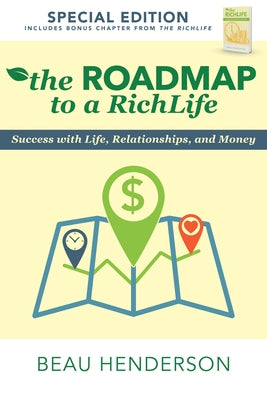 The Roadmap to a Richlife: Success with Life, Relationships, and Money by Henderson, Beau