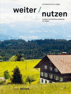 Weiter Nutzen: Landwirtschaftliche Gebäude Im Allgäu by Architekturforum Allg&#228;u