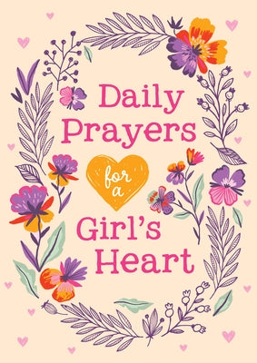 Daily Prayers for a Girl's Heart by Compiled by Barbour Staff
