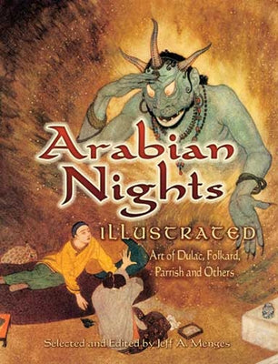 Arabian Nights Illustrated: Art of Dulac, Folkard, Parrish and Others by Menges, Jeff A.