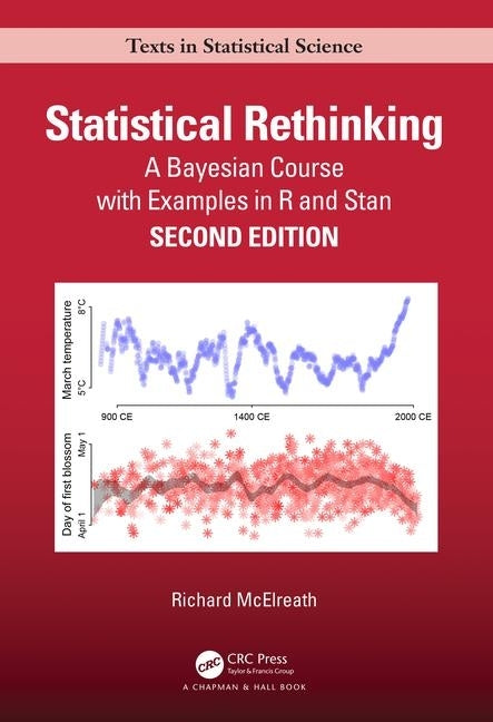 Statistical Rethinking: A Bayesian Course with Examples in R and Stan by McElreath, Richard