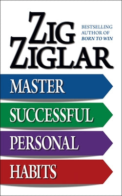 Master Successful Personal Habits by Ziglar, Zig