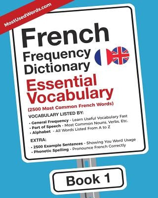 French Frequency Dictionary - Essential Vocabulary: 2500 Most Common French Words by Mostusedwords