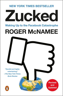 Zucked: Waking Up to the Facebook Catastrophe by McNamee, Roger