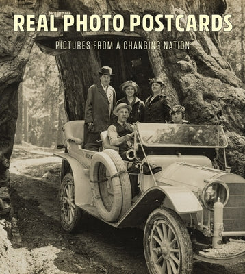 Real Photo Postcards: Pictures from a Changing Nation by Klich, Lynda
