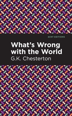 What's Wrong with the World by Chesterton, G. K.