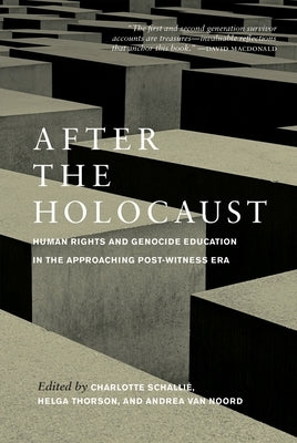 After the Holocaust: Human Rights and Genocide Education in the Approaching Post-Witness Era by Schalli&#233;, Charlotte