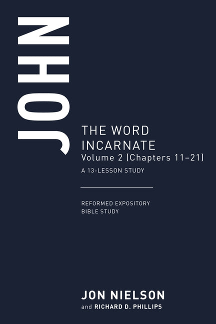 John: The Word Incarnate, Volume 2 (Chapters 11-21) by Nielson, Jonathan
