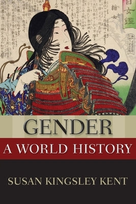 Gender: A World History by Kent, Susan Kingsley