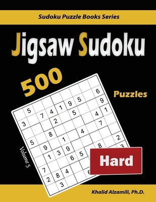 Jigsaw Sudoku: 500 Hard Puzzles by Alzamili, Khalid