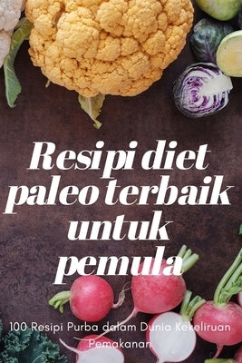 Resipi diet paleo terbaik untuk pemula by Nur Shahida Hashan Binti Zuri