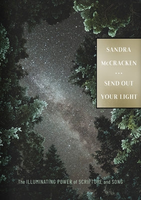 Send Out Your Light: The Illuminating Power of Scripture and Song by McCracken, Sandra