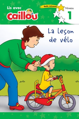 Caillou: La Leçon de Vélo - Lis Avec Caillou, Niveau 1 (French Edition of Caillou: The Bike Lesson): Lis Avec Caillou - Niveau 1 by Paradis, Anne