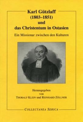 Karl Gützlaff (1803-1851) Und Das Christentum in Ostasien: Ein Missionar Zwischen Den Kulturen by Klein, Thoralf