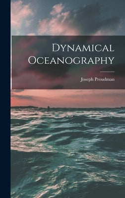 Dynamical Oceanography by Proudman, Joseph 1888-
