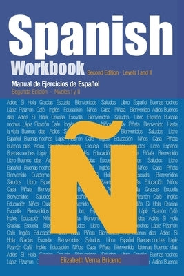 Spanish Workbook Second Edition Levels I and II: Manual de Ejercicio de Español Segunda Edición Niveles I y II by Briceno, Raul