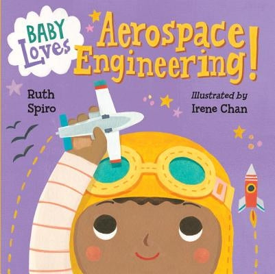 Baby Loves Aerospace Engineering! by Spiro, Ruth