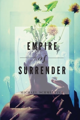 Empire of Surrender by Schmeltzer, Michael