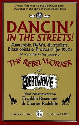 Dancin' in the Streets! Anarchists, Iwws, Surrealists, Situationists & Provos in the 1960s by Rosemont, Franklin