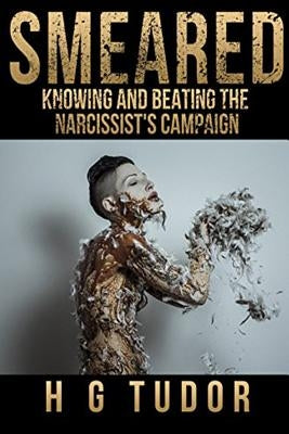 Smeared: Knowing and Beating the Narcissist's Campaign by Tudor, H. G.