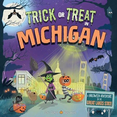 Trick or Treat in Michigan: A Halloween Adventure in the Great Lakes State by James, Eric