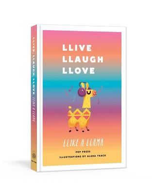 Llive, Llaugh, Llove Llike a Llama by Pop Press