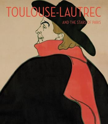 Toulouse-Lautrec and the Stars of Paris by Toulouse-Latrec, Henri De