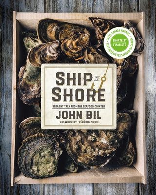 Ship to Shore: Straight Talk from the Seafood Counter by Bil, John