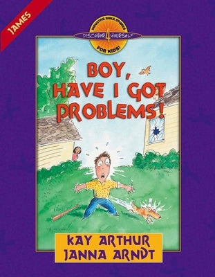 Boy, Have I Got Problems!: James by Arthur, Kay