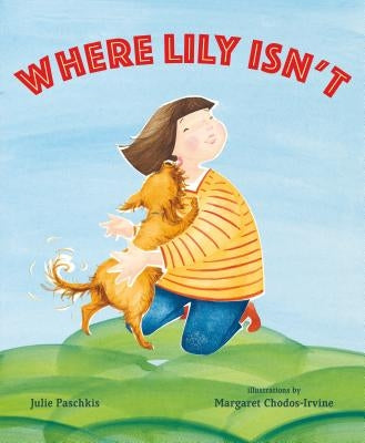 Where Lily Isn't by Paschkis, Julie