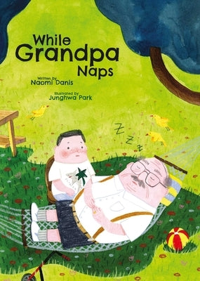While Grandpa Naps by Danis, Naomi